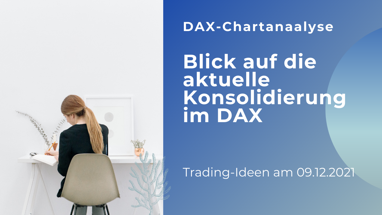 DAX-Tradingideen am 09.12.2021