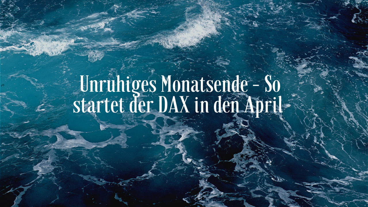 20220401 startet der DAX in den April