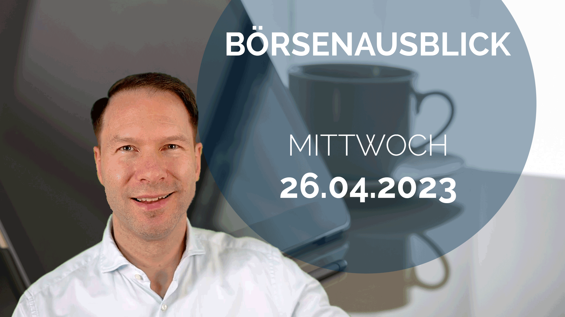 20230426_AndreasBernstein_Börsenausblick
