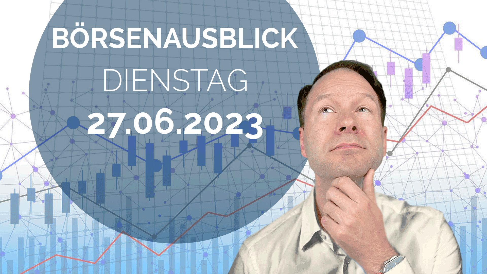 20230627_AndreasBernstein_Tagesausblick