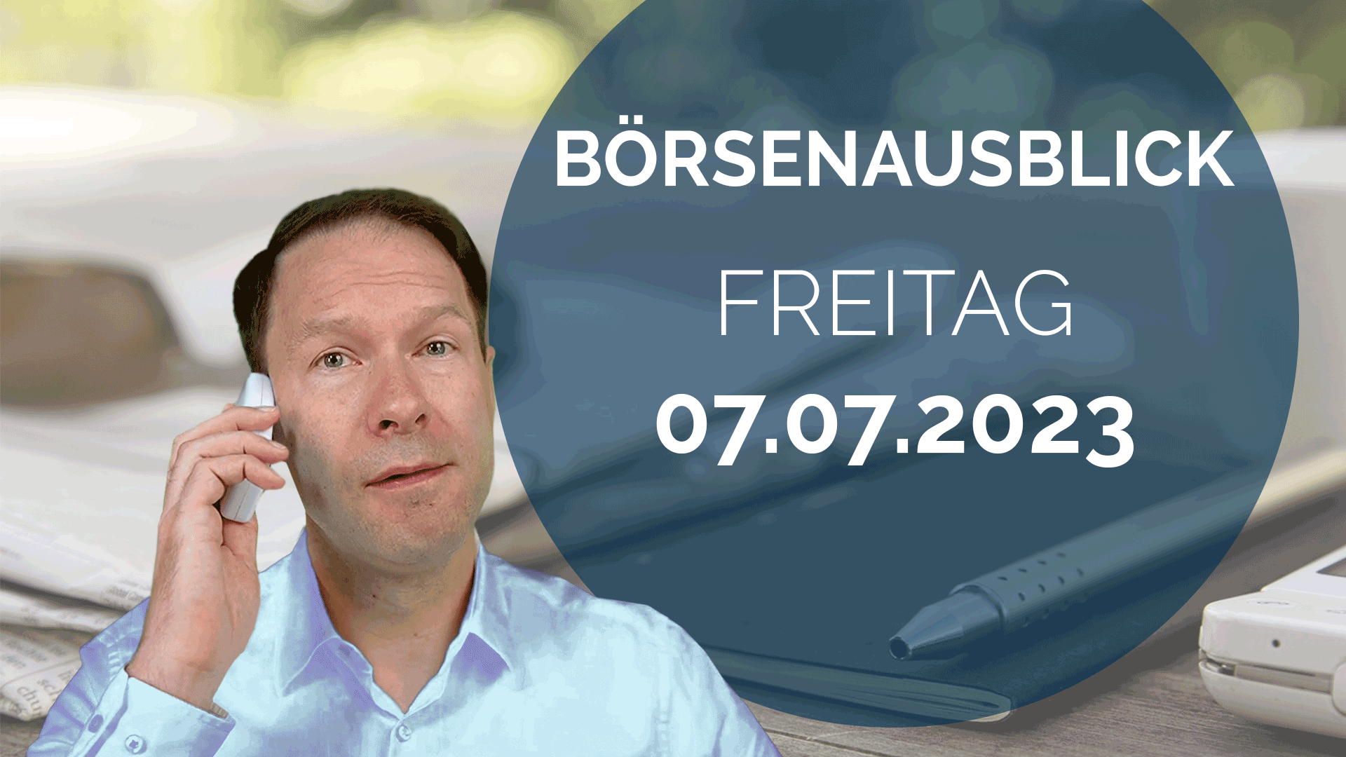 20230707_AndreasBernstein_Tagesausblick