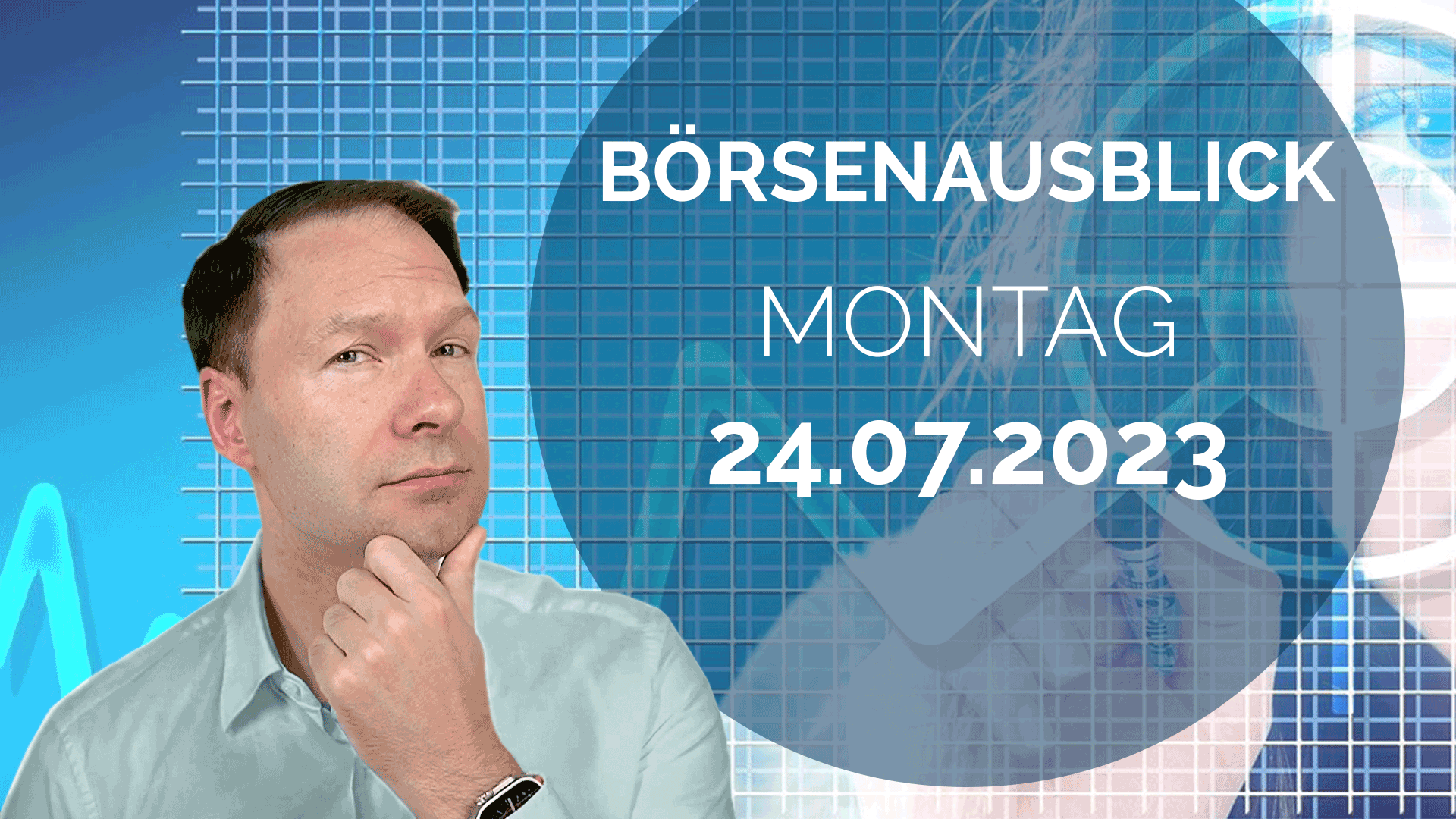 20230724_AndreasBernstein_Tagesausblick